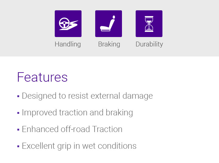 Handling, Braking, Durability, Features - 1.Optimised wet performance, 2.Secure stability and handling, 3.Long tread life, 4.Improved durability, 5.Designed to resist external damage