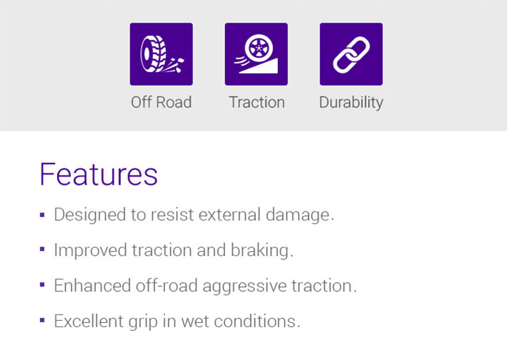 Off-Road, Traction, Durability, Features - 1.Designed to resist external damage, 2.Improved traction and braking, 3.Enhanced off-road aggressive traction, 4.Excellent grip in wet conditions